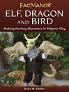 Elf, Dragon and Bird (eBook): Making Fantasy Characters in Polymer Clay